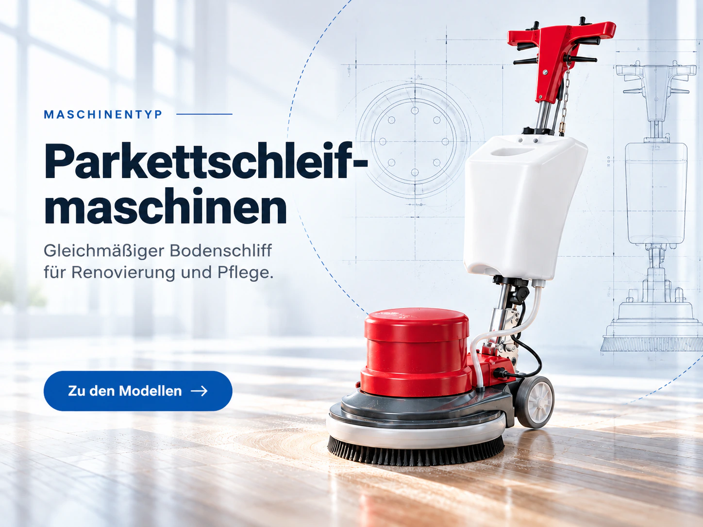 Parkettschleifmaschinen: Maschinentyp mit der Zeile „Gleichmäßiger Bodenschliff für Renovierung und Pflege“ und der Schaltfläche „Zu den Modellen“